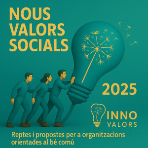 Nous Valors Socials Innovalors 2025 - Reptes i propostes per a organitzacions orientades al bé comú